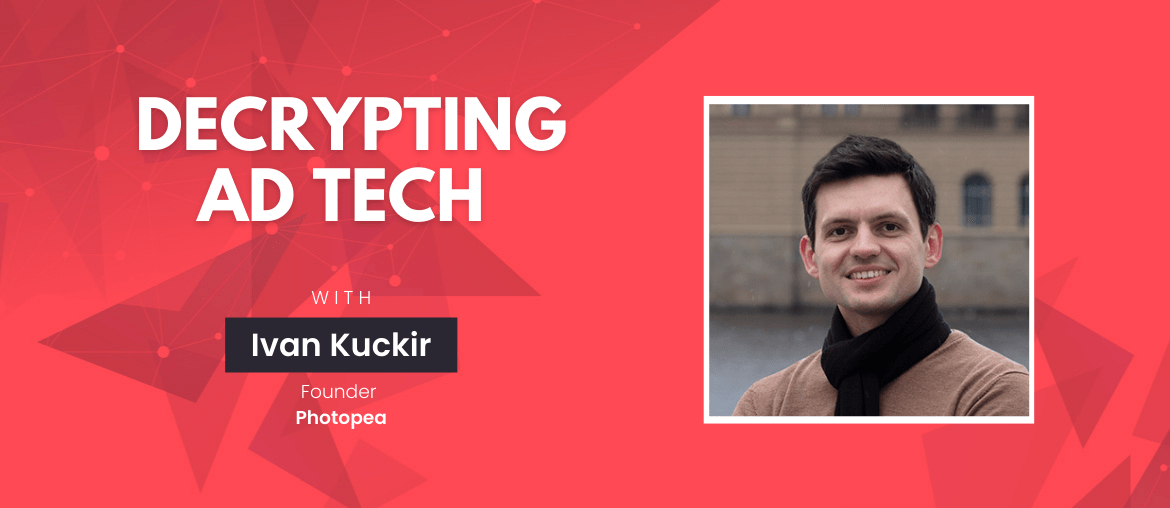 Decrypting Ad Tech with Ivan Kuckir, Founder at Photopea